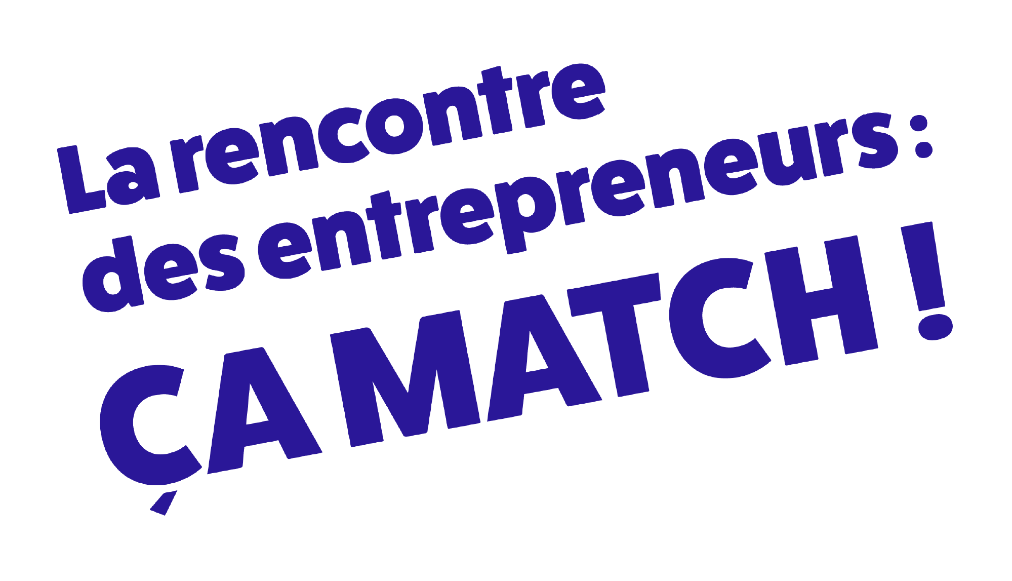 La rencontre des entrepreneurs : ça match !